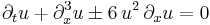 \displaystyle \partial_t u %2B \partial_x^3 u \pm 6\, u^2\, \partial_x u  = 0