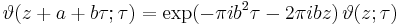 \vartheta(z%2Ba%2Bb\tau;\tau) = \exp(-\pi i b^2 \tau -2 \pi i b z)\,\vartheta(z;\tau)