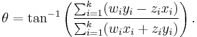  \theta = \tan^{-1}\left(\frac{\sum_{i=1}^k(w_iy_i-z_ix_i)}{\sum_{i=1}^k(w_ix_i %2B z_iy_i)}\right). 