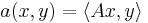 a(x, y)=\langle Ax, y\rangle