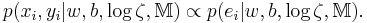 p(x_i ,y_i |w,b,\log \zeta ,\mathbb{M}) \propto p(e_i |w,b,\log \zeta ,\mathbb{M}) .