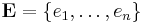 \mathbf{E} = \{e_1, \dots, e_n\}