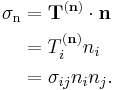 \begin{align}
\sigma_\mathrm{n} &= \mathbf{T}^{(\mathbf{n})}\cdot \mathbf{n} \\
&=T^{(\mathbf n)}_i n_i \\
&=\sigma_{ij}n_i n_j.
\end{align}