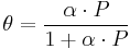  \theta  =\frac{\alpha \cdot P}{1%2B\alpha \cdot P}