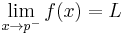  \lim_{x \to p^-}f(x) = L 