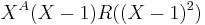 X^A(X-1)R((X-1)^2)