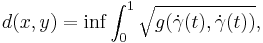 d(x, y) = \inf\int_0^1 \sqrt{g(\dot\gamma(t),\dot\gamma(t))},