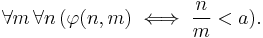 \forall m \, \forall n \, (\varphi(n,m)\iff\frac{n}{m}<a).