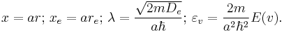 x=a r

\text{;  }

x_e=a  r_e

\text{;  }

\lambda =\frac{\sqrt{2 m  D_e}}{a \hbar } 

\text{;  }

\varepsilon _v=\frac{2 m }{a^2\hbar ^2}E(v).
