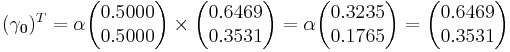 
(\mathbf{\gamma_0})^T  = \alpha\begin{pmatrix}0.5000 \\ 0.5000 \end{pmatrix}\times \begin{pmatrix}0.6469 \\ 0.3531 \end{pmatrix}=\alpha\begin{pmatrix}0.3235 \\ 0.1765\end{pmatrix}=\begin{pmatrix}0.6469 \\ 0.3531 \end{pmatrix}
