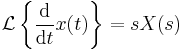  \mathcal{L}\left\{\frac{\operatorname{d}}{\operatorname{d}t}x(t)\right\} = s X(s) 