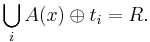  \bigcup_i A(x) \oplus t_i = R.