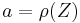 a=\rho(Z)