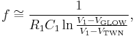 f\cong\frac{1}{R_1C_1\ln\frac{V_1-V_\text{GLOW}}{V_1-V_\text{TWN}}},