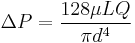  \Delta P = \frac{128 \mu L Q}{ \pi d^4}