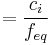  = \frac {c_i}{f_{eq}}