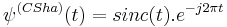  \psi^{(CSha) }(t)=sinc(t).e^{-j2 \pi t}