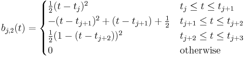 b_{j,2}(t) = \begin{cases} \frac{1}{2}(t-t_j)^2 & t_j\le t \le t_{j%2B1} \\ -(t-t_{j%2B1})^2 %2B (t-t_{j%2B1}) %2B \frac{1}{2} & t_{j%2B1} \le t \le t_{j%2B2}\\ \frac{1}{2}(1-(t-t_{j%2B2}))^2  & t_{j%2B2} \le t \le t_{j%2B3}\\ 0 & \mbox{otherwise} \end{cases}