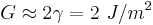 G \approx 2\gamma = 2 \,\, J/m^2