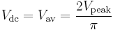 V_\mathrm {dc}=V_\mathrm {av}=\frac{2V_\mathrm {peak}}{\pi}