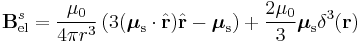 \mathbf{B}_\text{el}^s = \dfrac{\mu_0}{4\pi r^3}\left(3(\boldsymbol{\mu}_\text{s}\cdot\hat{\mathbf{r}})\hat{\mathbf{r}}-\boldsymbol{\mu}_\text{s}\right) %2B \dfrac{2\mu_0}{3}\boldsymbol{\mu}_\text{s}\delta^3(\mathbf{r})