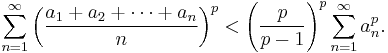 \sum_{n=1}^\infty \left (\frac{a_1%2Ba_2%2B\cdots %2Ba_n}{n}\right )^p<\left (\frac{p}{p-1}\right )^p\sum_{n=1}^\infty a_n^p.