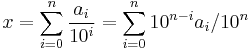 x=\sum_{i=0}^n\frac{a_i}{10^i}=\sum_{i=0}^n10^{n-i}a_i/10^n