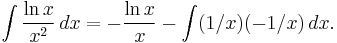 \int \frac{\ln x}{x^2}\, dx = -\frac{\ln x}{x} - \int (1/x)(-1/x)\, dx.\!