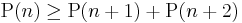 \operatorname{P}(n) \ge \operatorname{P}(n%2B1) %2B \operatorname{P}(n%2B2)\, 