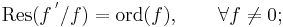 \mathrm{Res}(f\,^'/f)=\mathrm{ord}(f),\qquad \forall f\neq0;\,