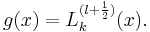  g(x) = L_k^{(l%2B\frac{1}{2})}(x).