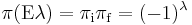 \pi(\mathrm{E}\lambda) = \pi_{\mathrm{i}} \pi_{\mathrm{f}} = (-1)^{\lambda}\,