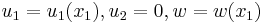 u_1 = u_1(x_1), u_2 = 0, w = w(x_1)