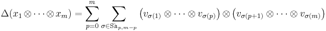 \Delta(x_1\otimes\dots\otimes x_m) = \sum_{p=0}^m \sum_{\sigma\in\mathrm{Sh}_{p,m-p}} \left(v_{\sigma(1)}\otimes\dots\otimes v_{\sigma(p)}\right)\otimes\left(v_{\sigma(p%2B1)}\otimes\dots\otimes v_{\sigma(m)}\right)