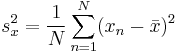 s_x^2 = \frac{1}{N} \sum_{n=1}^N (x_n - \bar{x})^2