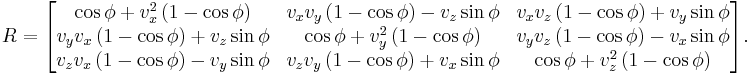 R = \begin{bmatrix} \cos \phi %2Bv_x^2 \left(1-\cos \phi\right) & v_x v_y \left(1-\cos \phi\right) - v_z \sin \phi & v_x v_z \left(1-\cos \phi\right) %2B v_y \sin \phi\\ v_y v_x \left(1-\cos \phi\right) %2B v_z \sin \phi& \cos \phi%2B v_y^2\left(1-\cos \phi\right) & v_y v_z \left(1-\cos \phi\right) - v_x \sin \phi\\ v_z v_x \left(1-\cos \phi\right) - v_y \sin \phi& v_z v_y \left(1-\cos \phi\right) %2B v_x \sin \phi& \cos \phi%2B v_z^2\left(1-\cos \phi\right) 
\end{bmatrix}.
