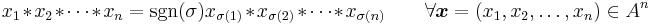  x_1*x_2*\dots*x_n = \sgn(\sigma) x_{\sigma(1)}*x_{\sigma(2)}*\dots* x_{\sigma(n)} \qquad \forall\boldsymbol{x} = (x_1,x_2,\dots,x_n) \in A^n