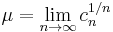 \mu = \lim_{n \rightarrow \infty} c_n^{1/n}