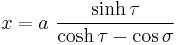 
x = a \ \frac{\sinh \tau}{\cosh \tau - \cos \sigma}
