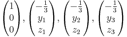 \begin{pmatrix} 1 \\ 0 \\ 0 \end{pmatrix}, \begin{pmatrix} -\frac{1}{3} \\ y_1 \\ z_1 \end{pmatrix}, \begin{pmatrix} -\frac{1}{3} \\ y_2 \\ z_2 \end{pmatrix}, \begin{pmatrix} -\frac{1}{3} \\ y_3 \\ z_3 \end{pmatrix}