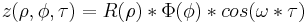 z (\rho,\phi,\tau) = R (\rho) * \Phi(\phi) * cos (\omega * \tau)