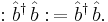 �: \hat{b}^\dagger \, \hat{b}�: \,= \hat{b}^\dagger \, \hat{b}. 