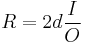 R = 2d \frac{I}{O}