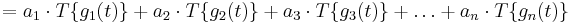  = a_1 \cdot T\{g_1(t)\} %2B a_2 \cdot T\{g_2(t)\} %2B a_3 \cdot T\{g_3(t)\} %2B \dots %2B a_n \cdot T\{g_n(t)\}