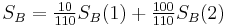 S_B = \begin{matrix}\frac{10}{110}\end{matrix}S_B(1) %2B \begin{matrix}\frac{100}{110}\end{matrix}S_B(2)