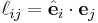 \ell_{ij} = \hat{\mathbf{e}}_i\cdot\mathbf{e}_j