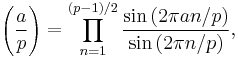 \left(\frac{a}{p}\right)=\prod_{n=1}^{(p-1)/2}\frac{\sin{(2\pi an/p)}}{\sin{(2\pi n/p)}},