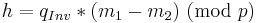 h = q_{Inv}*(m_1-m_2)\text{ (mod }p\text{)}