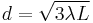 d = \sqrt{3 \lambda L}