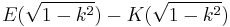 E(\sqrt{1-k^2}) - K(\sqrt{1-k^2})